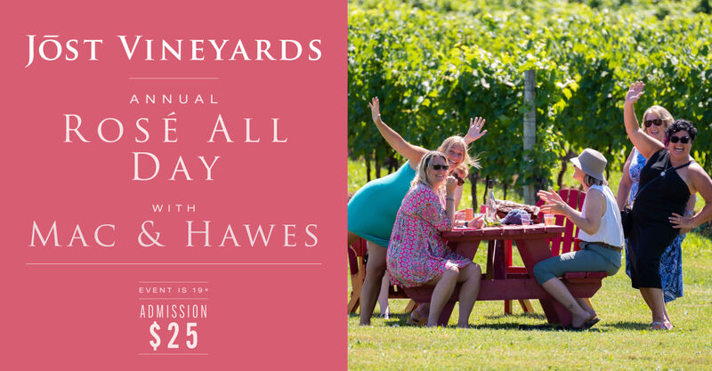 Rosé all Day at Jost Vineyards with Mac & Hawes. Tickets $25. Event is 19+