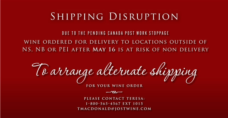 Due to the pending Canada Post work stoppage, wine ordered for delivery to locations outside of NS, NB or PEI after May 16 is at risk of non-delivery.